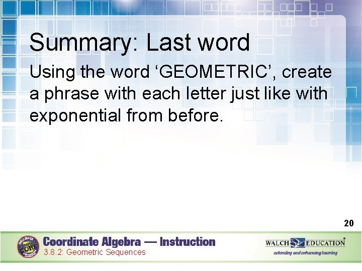 Summary: Last word Using the word ‘GEOMETRIC’, create a phrase with each letter just