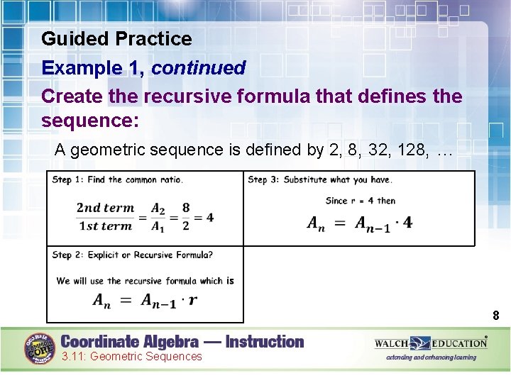 Guided Practice Example 1, continued Create the recursive formula that defines the sequence: A