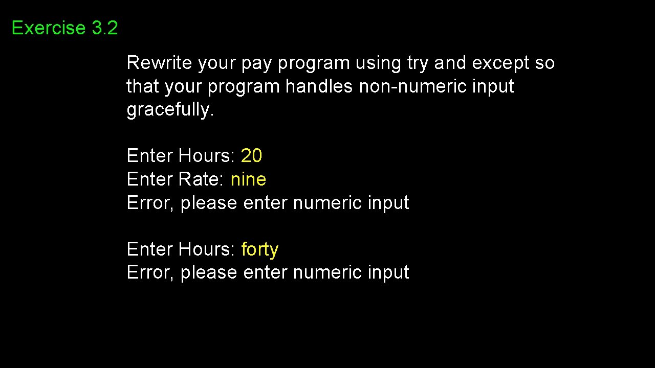 Exercise 3. 2 Rewrite your pay program using try and except so that your Exercise 3. 2 Rewrite your pay program using try and except so that your