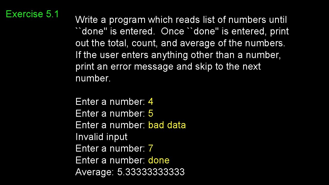 Exercise 5. 1 Write a program which reads list of numbers until ``done'' is Exercise 5. 1 Write a program which reads list of numbers until ``done'' is
