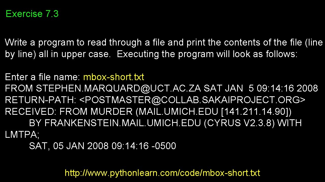 Exercise 7. 3 Write a program to read through a file and print the Exercise 7. 3 Write a program to read through a file and print the