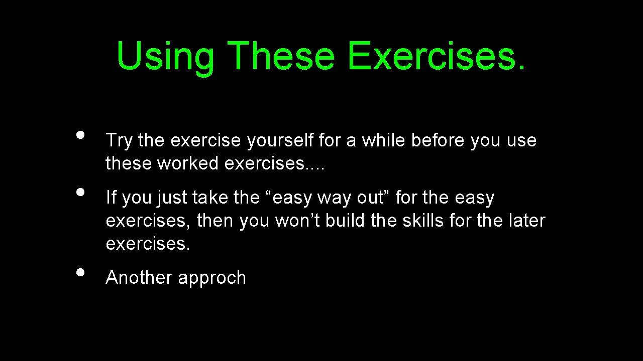 Using These Exercises. • • • Try the exercise yourself for a while before Using These Exercises. • • • Try the exercise yourself for a while before