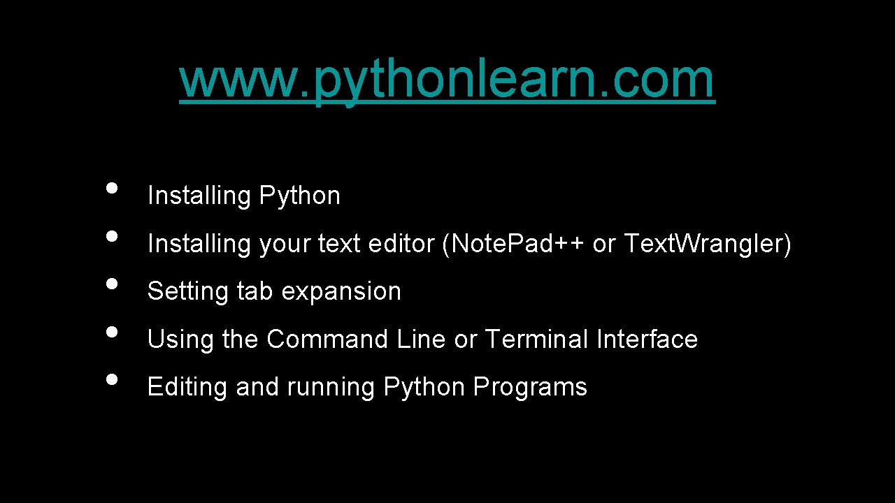 www. pythonlearn. com • • • Installing Python Installing your text editor (Note. Pad++ www. pythonlearn. com • • • Installing Python Installing your text editor (Note. Pad++