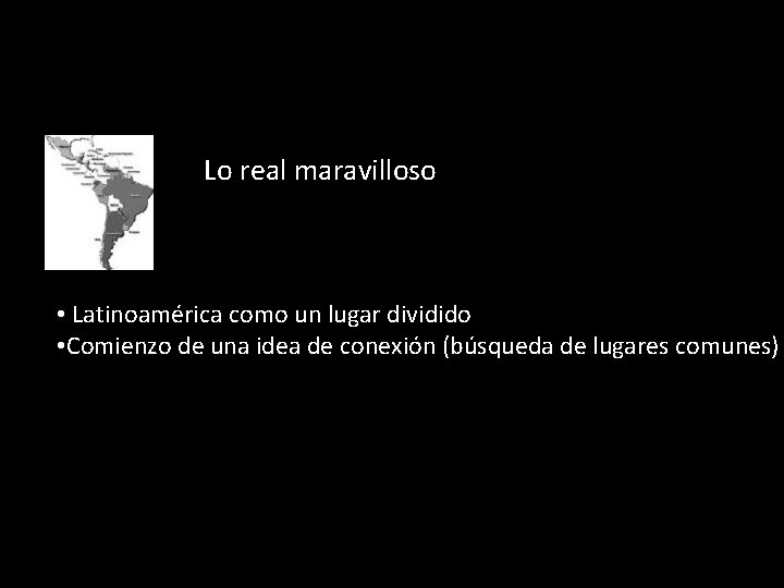 Lo real maravilloso • Latinoamérica como un lugar dividido • Comienzo de una idea