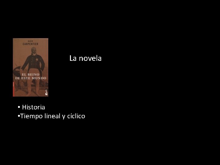 La novela • Historia • Tiempo lineal y cíclico 
