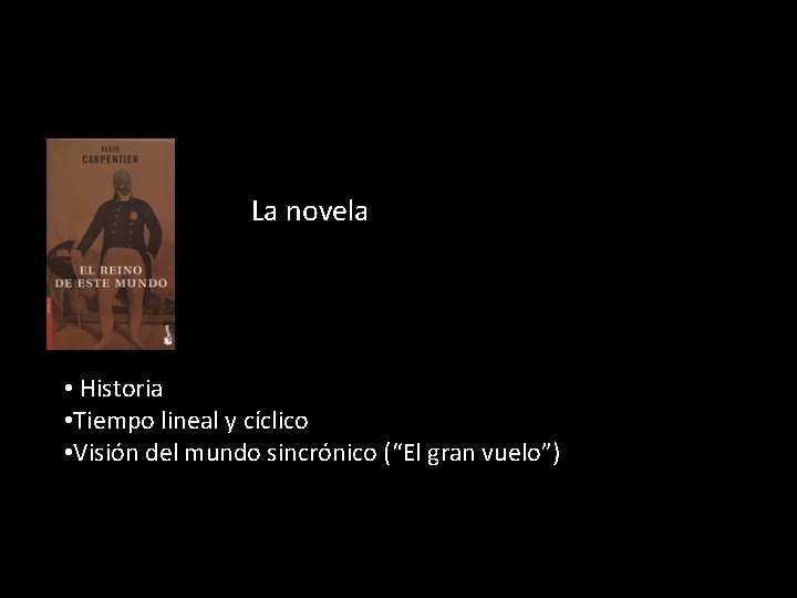 La novela • Historia • Tiempo lineal y cíclico • Visión del mundo sincrónico