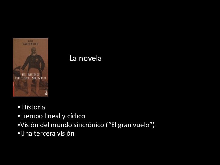 La novela • Historia • Tiempo lineal y cíclico • Visión del mundo sincrónico