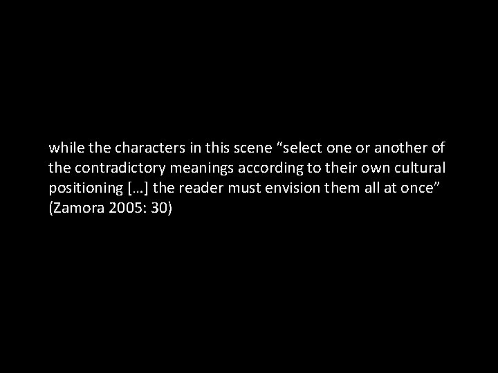 while the characters in this scene “select one or another of the contradictory meanings