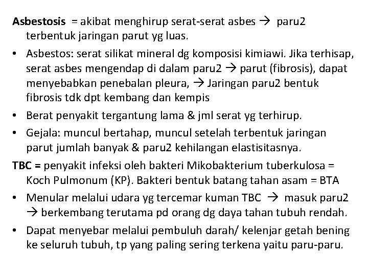 Asbestosis = akibat menghirup serat-serat asbes paru 2 terbentuk jaringan parut yg luas. •