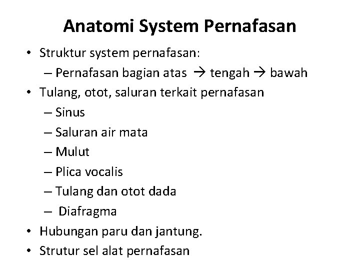 Anatomi System Pernafasan • Struktur system pernafasan: – Pernafasan bagian atas tengah bawah •