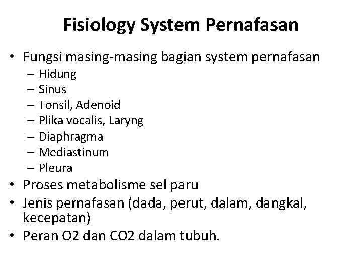 Fisiology System Pernafasan • Fungsi masing-masing bagian system pernafasan – Hidung – Sinus –