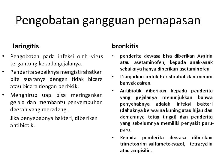 Pengobatan gangguan pernapasan laringitis • Pengobatan pada infeksi oleh virus tergantung kepada gejalanya. •