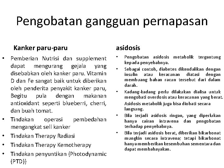 Pengobatan gangguan pernapasan Kanker paru-paru • Pemberian Nutrisi dan supplement dapat mengurang gejala yang