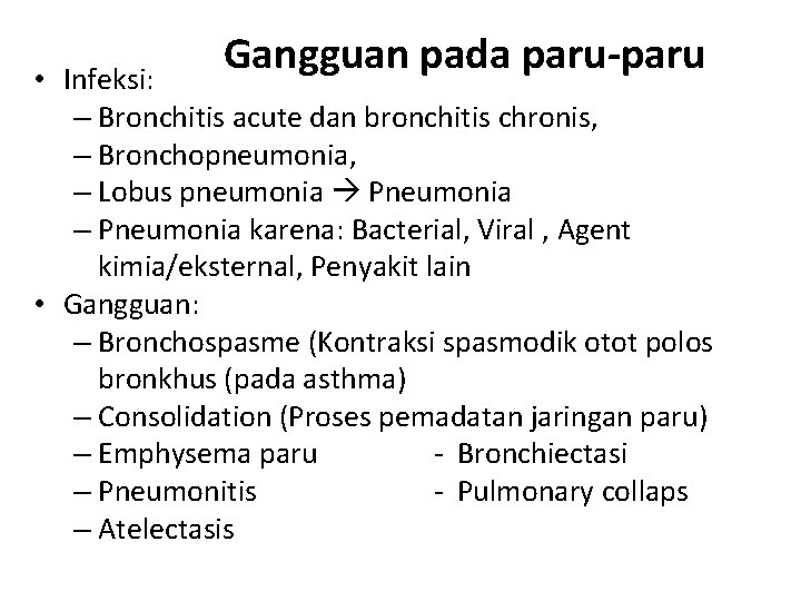 Gangguan pada paru-paru • Infeksi: – Bronchitis acute dan bronchitis chronis, – Bronchopneumonia, –
