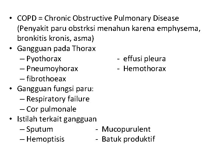  • COPD = Chronic Obstructive Pulmonary Disease (Penyakit paru obstrksi menahun karena emphysema,