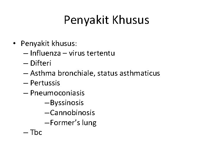 Penyakit Khusus • Penyakit khusus: – Influenza – virus tertentu – Difteri – Asthma