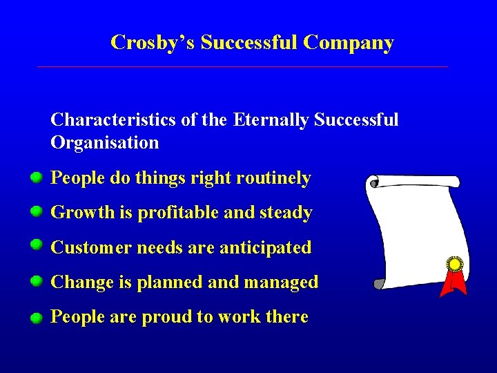 Crosby’s Successful Company Characteristics of the Eternally Successful Organisation People do things right routinely