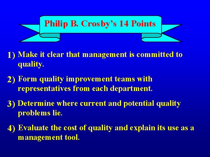 Philip B. Crosby’s 14 Points 1) Make it clear that management is committed to