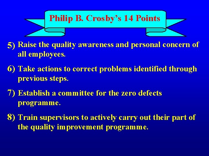 Philip B. Crosby’s 14 Points 5) Raise the quality awareness and personal concern of