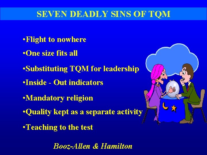 SEVEN DEADLY SINS OF TQM • Flight to nowhere • One size fits all