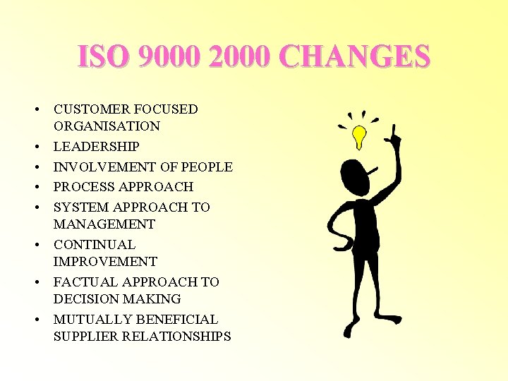 ISO 9000 2000 CHANGES • CUSTOMER FOCUSED ORGANISATION • LEADERSHIP • INVOLVEMENT OF PEOPLE