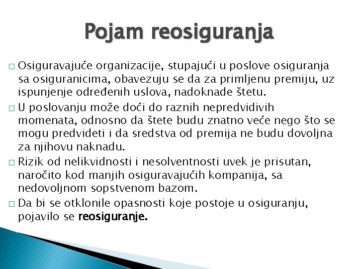Pojam reosiguranja Osiguravajuće organizacije, stupajući u poslove osiguranja sa osiguranicima, obavezuju se da za Pojam reosiguranja Osiguravajuće organizacije, stupajući u poslove osiguranja sa osiguranicima, obavezuju se da za