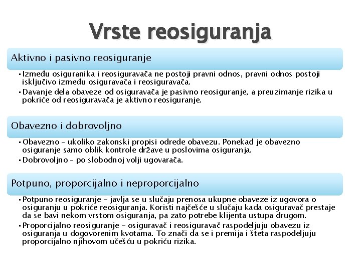 Vrste reosiguranja Aktivno i pasivno reosiguranje • Između osiguranika i reosiguravača ne postoji pravni