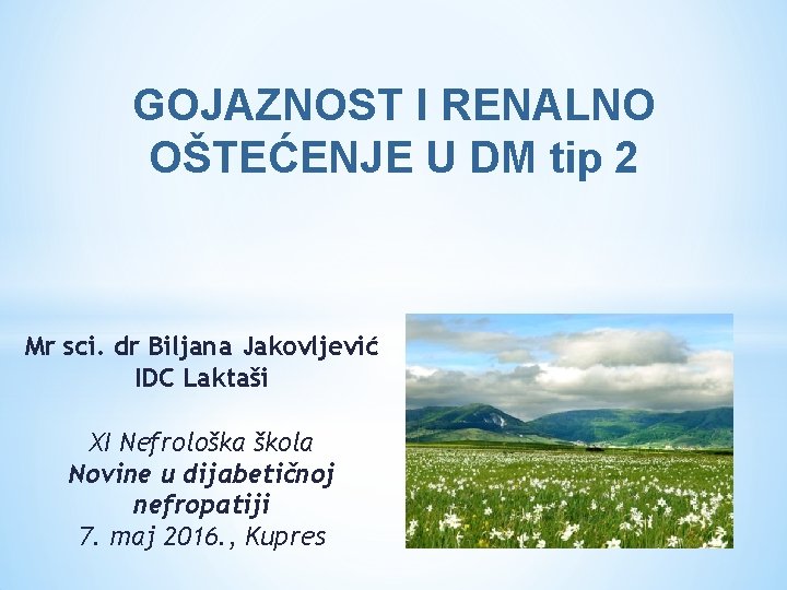 GOJAZNOST I RENALNO OŠTEĆENJE U DM tip 2 Mr sci. dr Biljana Jakovljević IDC