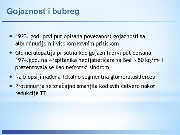 Gojaznost i bubreg • 1923. god. prvi put opisana povezanost gojaznosti sa albuminurijom i