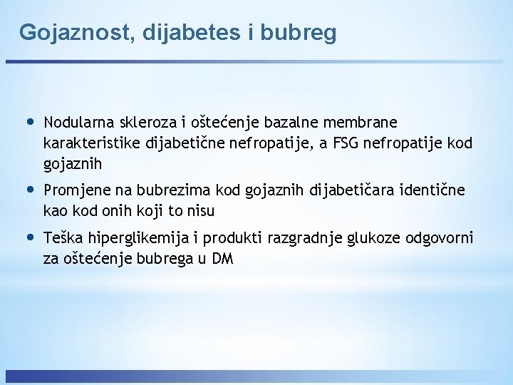 Gojaznost, dijabetes i bubreg • Nodularna skleroza i oštećenje bazalne membrane karakteristike dijabetične nefropatije,