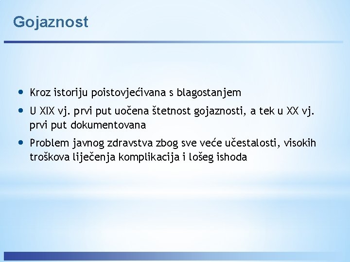 Gojaznost • • Kroz istoriju poistovjećivana s blagostanjem • Problem javnog zdravstva zbog sve