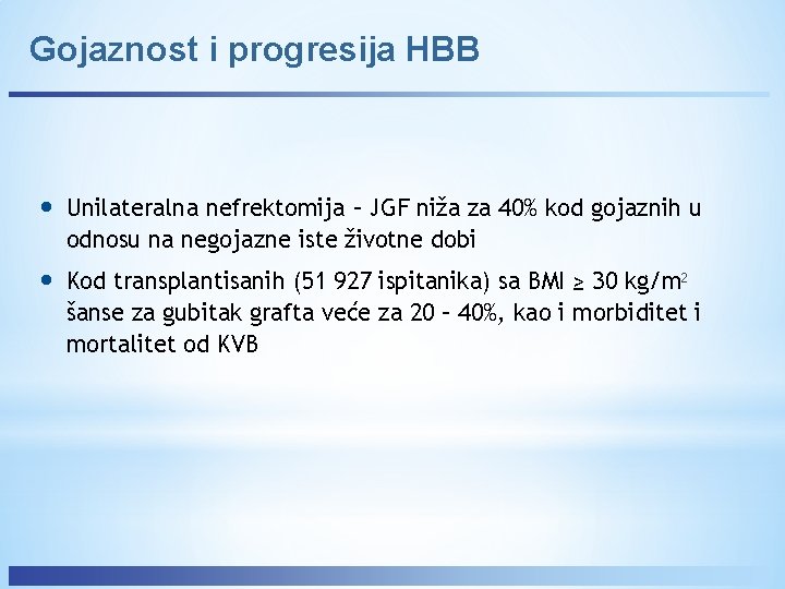 Gojaznost i progresija HBB • Unilateralna nefrektomija – JGF niža za 40% kod gojaznih