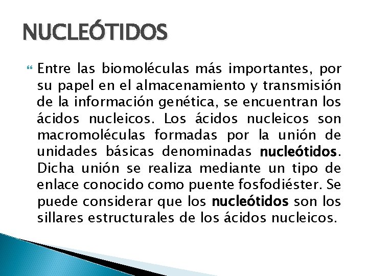 NUCLEÓTIDOS Entre las biomoléculas más importantes, por su papel en el almacenamiento y transmisión