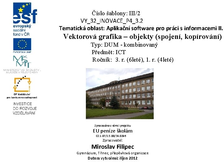 Číslo šablony: III/2 VY_32_INOVACE_P 4_3. 2 Tematická oblast: Aplikační software pro práci s informacemi