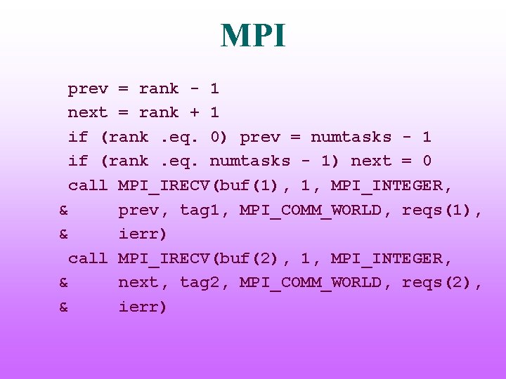 MPI prev = rank - 1 next = rank + 1 if (rank. eq.