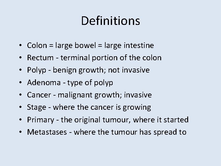 Definitions • • Colon = large bowel = large intestine Rectum - terminal portion