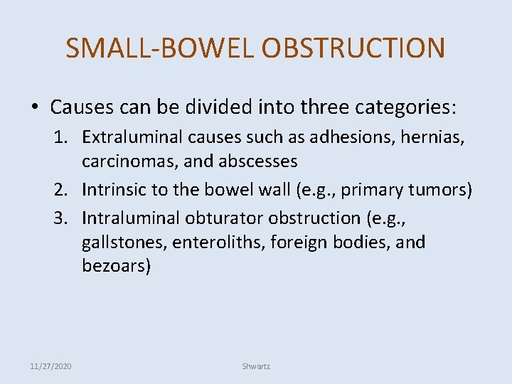 SMALL-BOWEL OBSTRUCTION • Causes can be divided into three categories: 1. Extraluminal causes such