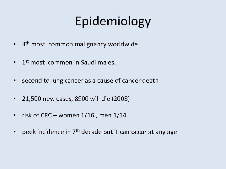 Epidemiology • 3 th most common malignancy worldwide. • 1 st most common in