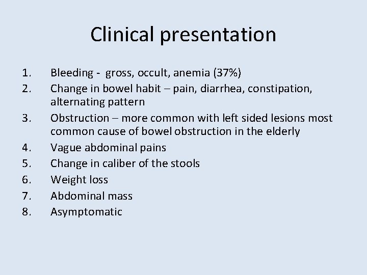 Clinical presentation 1. 2. 3. 4. 5. 6. 7. 8. Bleeding - gross, occult,