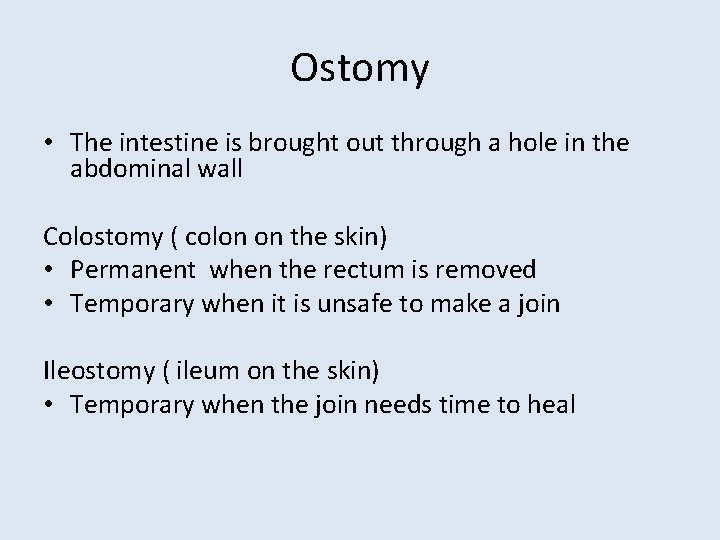 Ostomy • The intestine is brought out through a hole in the abdominal wall