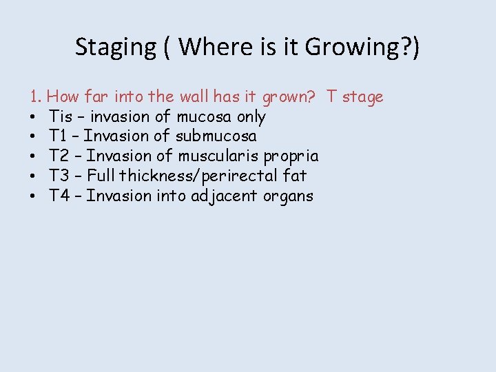 Staging ( Where is it Growing? ) 1. How far into the wall has
