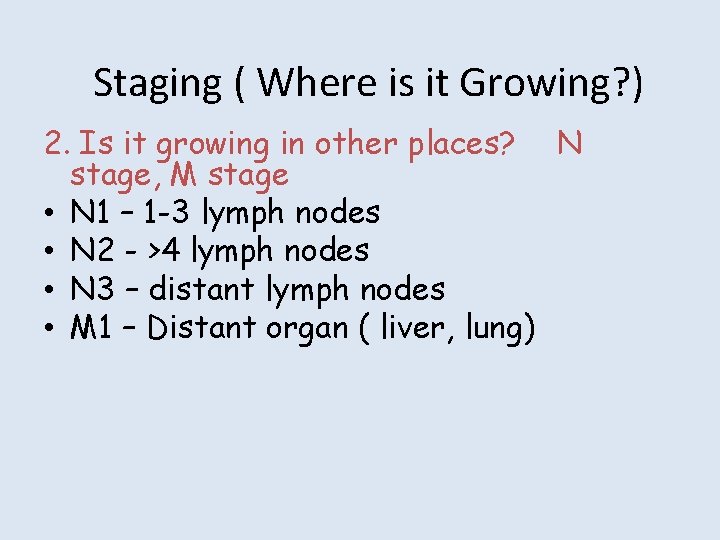 Staging ( Where is it Growing? ) 2. Is it growing in other places?