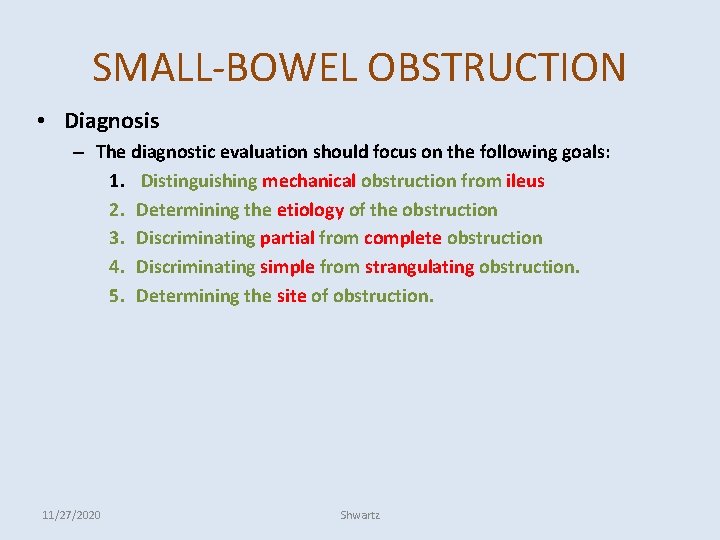 SMALL-BOWEL OBSTRUCTION • Diagnosis – The diagnostic evaluation should focus on the following goals: