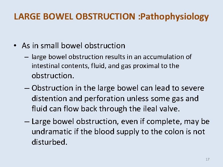 LARGE BOWEL OBSTRUCTION : Pathophysiology • As in small bowel obstruction – large bowel