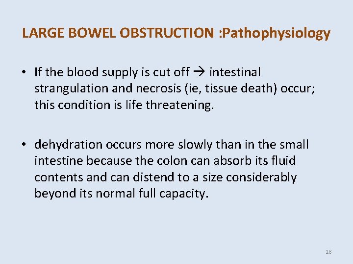 LARGE BOWEL OBSTRUCTION : Pathophysiology • If the blood supply is cut off intestinal