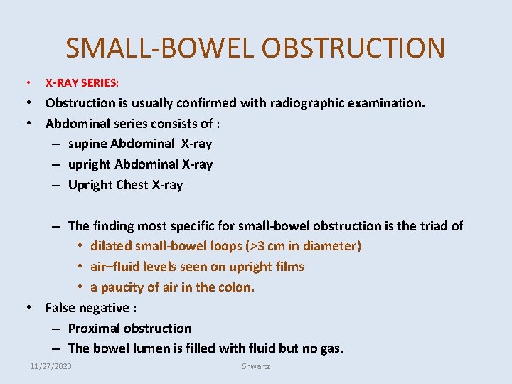 SMALL-BOWEL OBSTRUCTION • X-RAY SERIES: • Obstruction is usually confirmed with radiographic examination. •