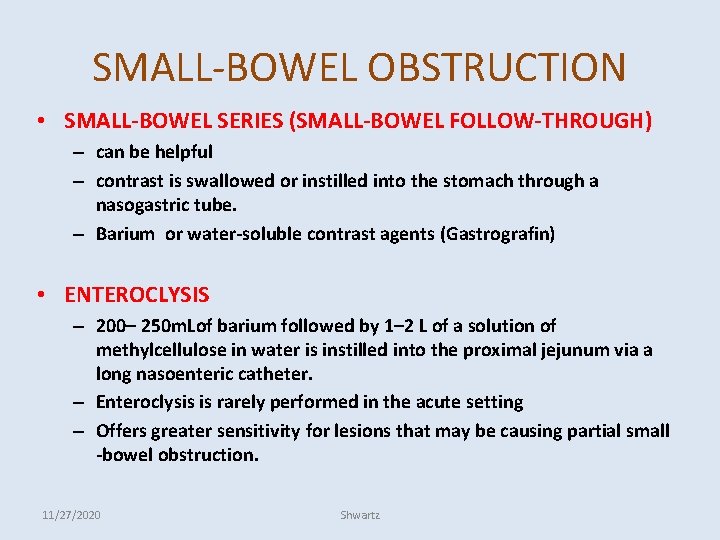 SMALL-BOWEL OBSTRUCTION • SMALL-BOWEL SERIES (SMALL-BOWEL FOLLOW-THROUGH) – can be helpful – contrast is