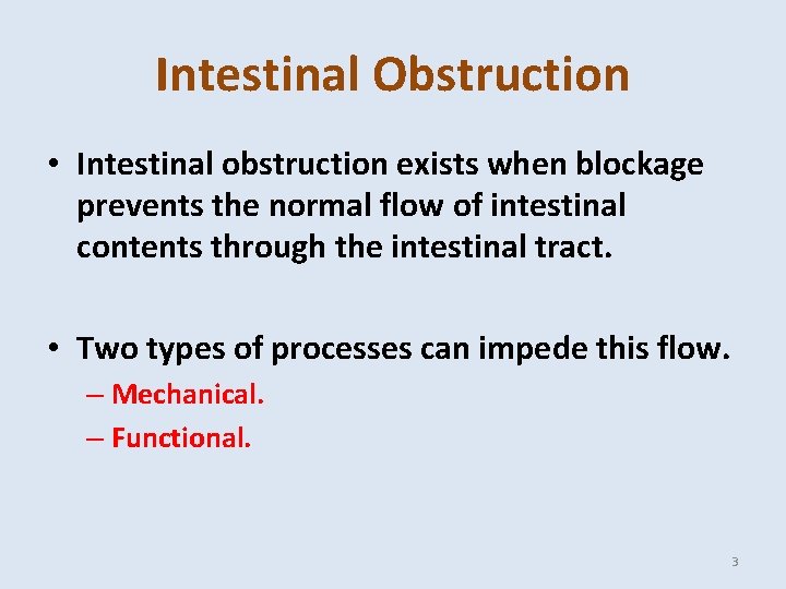 Intestinal Obstruction • Intestinal obstruction exists when blockage prevents the normal flow of intestinal