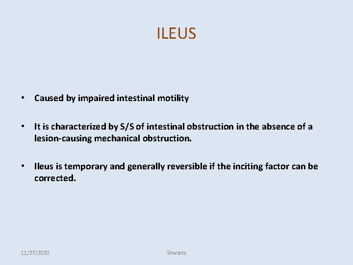 ILEUS • Caused by impaired intestinal motility • It is characterized by S/S of