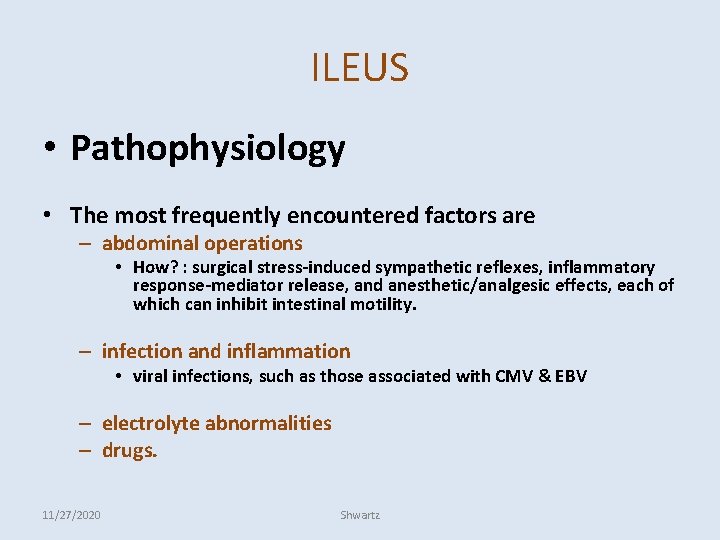 ILEUS • Pathophysiology • The most frequently encountered factors are – abdominal operations •